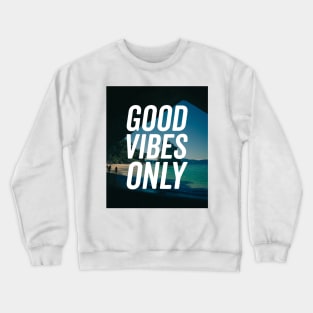 Good Vibes Only Shirt Crewneck Sweatshirt